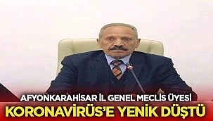 Afyon İl Genel Meclis Üyesi Korona'dan hayatını kaybetti 