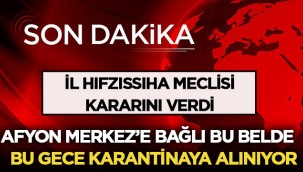 Afyon'un bu beldesinde karantina bu gece başlıyor! 