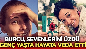 Burcu Galiba genç yaşta hayatını kaybetti 