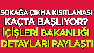 Sokağa çıkma kısıtlaması kaçta başlıyor? İşte ayrıntılar..