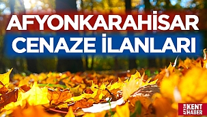 Afyon'da bugün vefat edenler! 