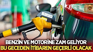 Benzin ve motorine zam geliyor, bu gece geçerli olacak