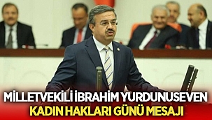 İbrahim Yurdunuseven Kadın Hakları Günü mesajı yayınladı
