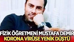 Öğretmen Mustafa Demir hayatını kaybetti