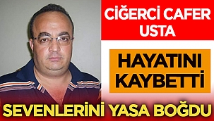 Afyon'un meşhur ciğercisi Cafer Erçoban hayatını kaybetti! 
