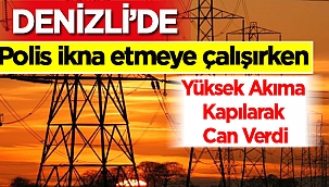 Denizli'de yüksek gerilim hattında hayatını kaybetti! 