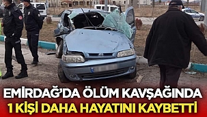 Emirdağ'da ölüm kavşağında 1 can daha gitti! 