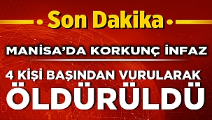 Manisa'da 4 kişi başından vurulmuş halde bulundu
