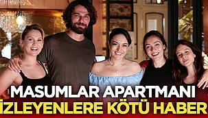 Masumlar Apartmanı’ndan sevenlerine kötü haber 