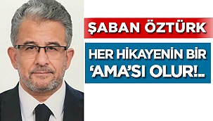 Şaban Öztürk: Her hikayenin bir ‘Ama’sı olur!..