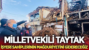 Taytak, İşyeri sahiplerinin mağduriyetini gidereceğiz