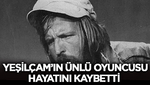 Yeşilçam’ın ünlü oyuncusu Oktay Yavuz hayatını kaybetti