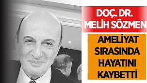 Doç. Dr. Melih Sözmen hayatını kaybetti! 