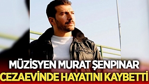 Murat Şenpınar hayatını kaybetti ! 