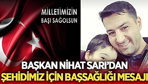 Başkan Nihat Sarı Şehidimiz için Başsağlığı mesajı yayınladı