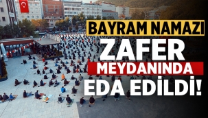 Bayram Namazı Zafer Meydanında eda edildi! 