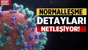 Normalleşmeye detayları belli olmaya başladı!