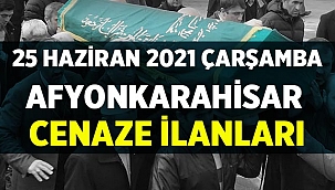 25 Haziran 2021 Cuma Afyon Cenaze İlanları