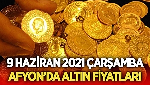 9 Haziran 2021 Çarşamba Afyon'da altın fiyatları