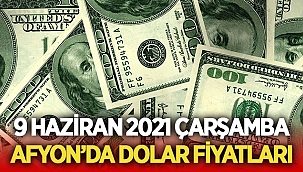 9 Haziran 2021 Çarşamba Afyon'da dolar fiyatları