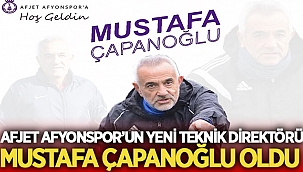Afjet Afyonspor Teknik Direktörü Mustafa Çapanoğlu oldu