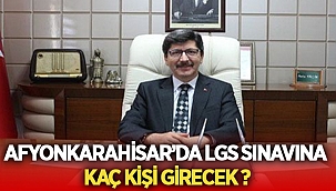 Afyon'da LGS sınavına kaç kişi girecek?