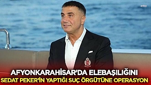 Afyon'da Sedat Peker operasyonu! 