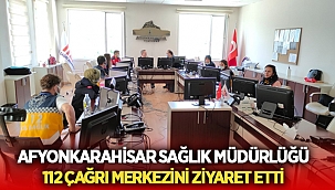 Afyon İl Sağlık Müdürlüğü 112 çağrı merkezini ziyaret etti