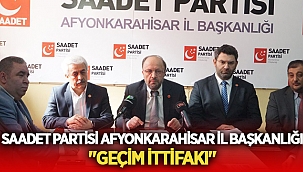 Afyonkarahisar Saadet Partisinden GEÇİM İTTİFAKI açıklaması