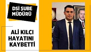 DSİ Şube Müdürü Ali Kılcı Trafik Kazasında hayatını kaybetti 