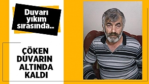 Duvar yıkım sırasında hayatını kaybetti 
