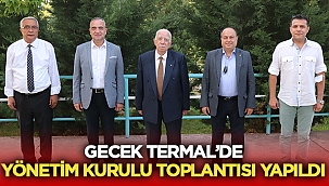 Gecek Termalde yönetim kurulu toplandı 
