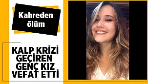 Kalp krizi geçiren Berna Özcan hayatını kaybetti