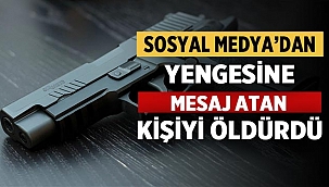 Sosyal medyadan yengesine mesaj atan kişiyi öldürdü