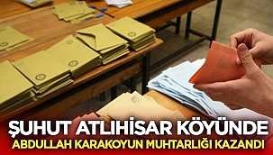Şuhut Atlıhisar Köyü Muhtarı Abdullah Karakoyun oldu