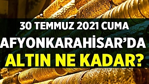 30 Temmuz 2021 Cuma Afyon'da Altın Fiyatları
