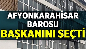Afyon Barosu yeni başkanını seçti