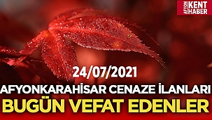 Afyon Cenaze İlanları: 24 Temmuz 2021