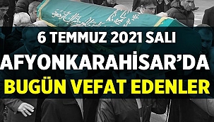 Afyon Cenaze İlanları 6 Temmuz 2021 Salı