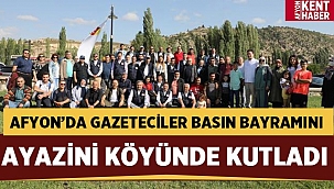 Afyon'da Gazeteciler Basın Bayramını Ayazini köyünde kutladı