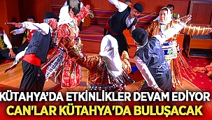CAN'lar Kütahya'da buluşacak