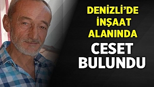 Denizli'de erkek cesedi bulundu 