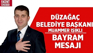 Düzağaç Belediye Başkanı Muammer Işıklı'dan Bayram Mesajı 