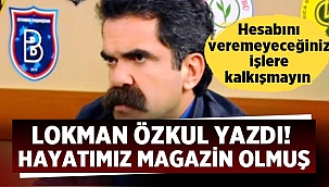 Hayatımız Magazin Olmuş - Lokman Özkul