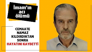 İmam namaz kıldırdıktan sonra yaşamını yitirdi