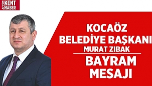 Kocaöz Belediye Başkanı Murat Zıbak'ın Kurban Bayramı mesajı! 