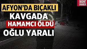 Afyon'da hamamda bıçaklı kavga: Hamamcı öldü