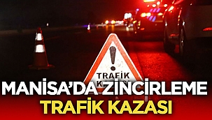 Son dakika: Manisa'da zincirleme kaza meydana geldi