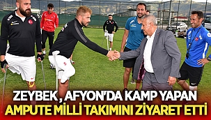 Zeybek Afyon'da kamp yapan Ampute Milli Takımını ziyaret etti