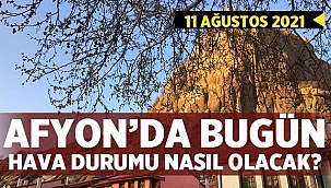 11 Ağustos Afyon hava durumu! Bu hafta yağmur var mı?
